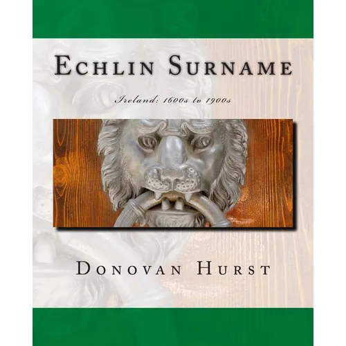 Echlin Surname: Ireland: 1600s to 1900s - Paperback