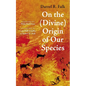 On the (Divine) Origin of Our Species - Hardcover