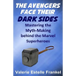The Avengers Face Their Dark Sides: Mastering the Myth-Making behind the Marvel Superheroes - Paperback