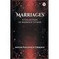 Marriages A Collection of Marriage Stories - Paperback