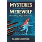 Mysteries of the Werewolf: Shapeshifting, Magic, and Protection - Hardcover