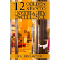12 Golden Keys To Hospitality Excellence - Paperback