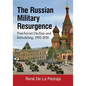 The Russian Military Resurgence: Post-Soviet Decline and Rebuilding, 1992-2018 - Paperback