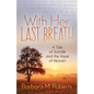 With Her Last Breath: A Tale of Suicide and the Hope of Heaven - Paperback