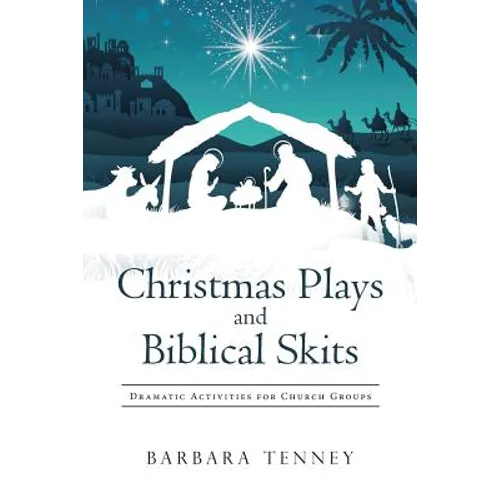 Christmas Plays and Biblical Skits: Dramatic Activities for Church Groups - Paperback