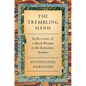 The Trembling Hand: Reflections of a Black Woman in the Romantic Archive - Hardcover