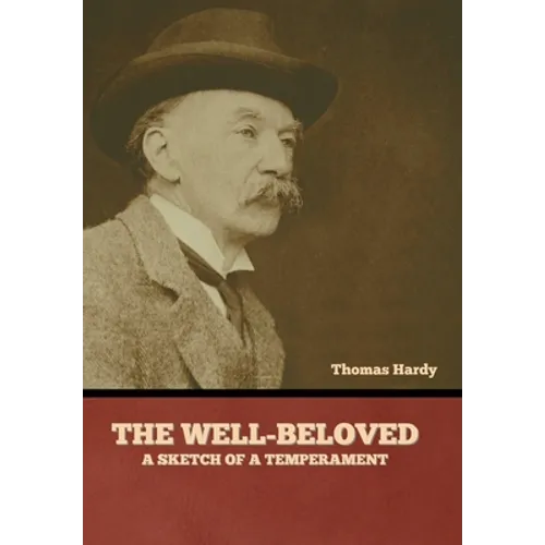 The Well-Beloved: A Sketch of a Temperament - Hardcover