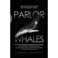 Parlor Whales: A City Hall Brawling Borderlander's Memoir of Drug Prohibition's Collateral Mayhem, and How to Use America's Most Powe - Paperback