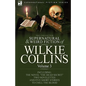 The Collected Supernatural and Weird Fiction of Wilkie Collins: Volume 3-Contains one novel 'Dead Secret, ' two novelettes 'Mrs Zant and the Ghost' an - Paperback