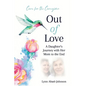 Out of Love: A Daughter's Journey With Her Mom To The End - Paperback