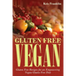Gluten Free Vegan: Gluten Free Recipes for an Empowering Vegan Gluten Free Diet - Paperback