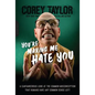 You're Making Me Hate You: A Cantankerous Look at the Common Misconception That Humans Have Any Common Sense Left - Paperback