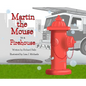 Martin the Mouse in the Firehouse - Hardcover