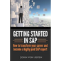 Getting started in SAP: How to transform your career and become a highly paid SAP expert - Paperback