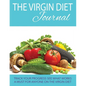 The Virgin Diet Journal: Track Your Progress See What Works: A Must for Anyone on the Virgin Diet - Paperback