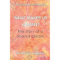What Makes Us Human?: The Story of a Shared Dream - Paperback