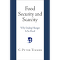 Food Security and Scarcity: Why Ending Hunger Is So Hard - Hardcover