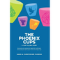 The Phoenix Cups: A Cup filling story - Paperback