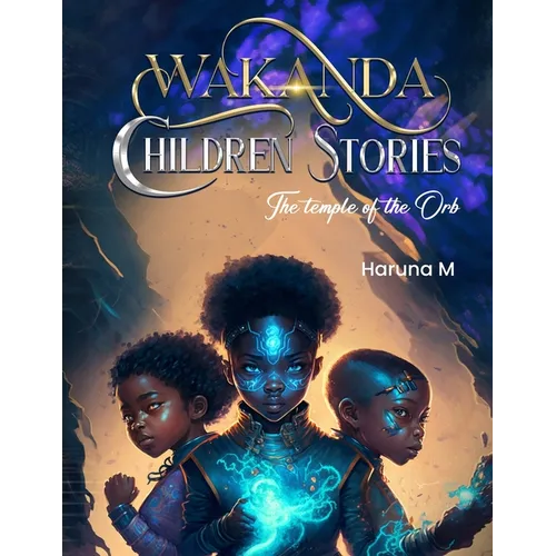 Wakanda Children Stories: The Temple of the Orb: Wakanda Children Stories - Paperback
