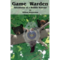 Game Warden: Adventures of a Wildlife Warrior - Paperback