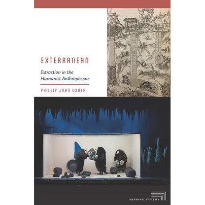Exterranean: Extraction in the Humanist Anthropocene - Paperback