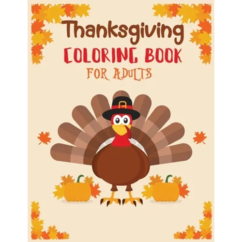 Thanksgiving coloring book adult: Featuring Thanksgiving and Fall Designs to Color (Adults Thanksgiving Coloring Books) 8.5x11 inches - Paperback
