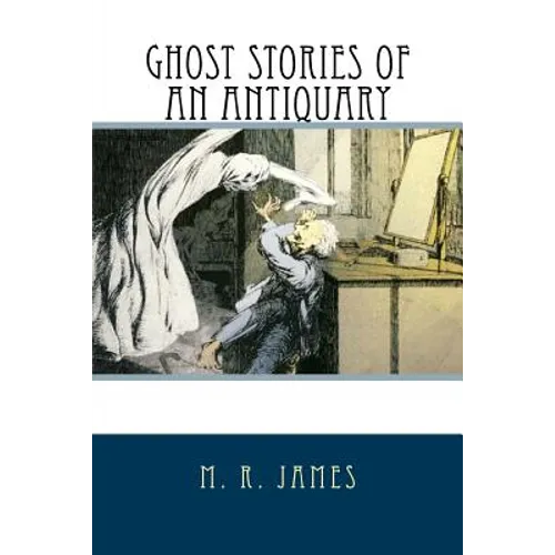 Ghost Stories of an Antiquary - Paperback
