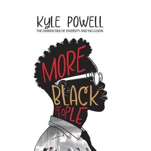 More Black People: The darker side to diversity and inclusion - Hardcover