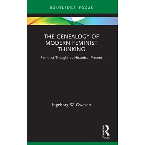 The Genealogy of Modern Feminist Thinking: Feminist Thought as Historical Present - Paperback