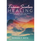 Trans-Scalar Healing: Holistic Healing For Self, Others and Gaia - Paperback