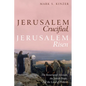Jerusalem Crucified, Jerusalem Risen: The Resurrected Messiah, the Jewish People, and the Land of Promise - Hardcover