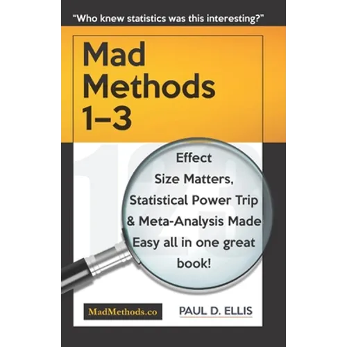 MadMethods 1-3: Effect Size Matters, Statistical Power Trip & Meta-Analysis Made Easy - Paperback