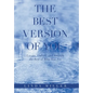 The Best Version of You: Locate, Unlock, and Amplify the Best of Who You Are - Hardcover