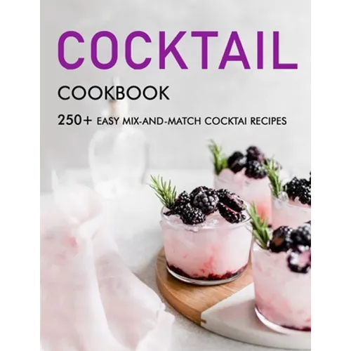 Cocktail cookbook: 250+ Easy Mix-and-Match cocktai Recipes - Paperback