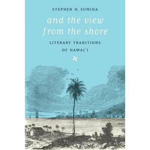And the View from the Shore: Literary Traditions of Hawai'i - Paperback