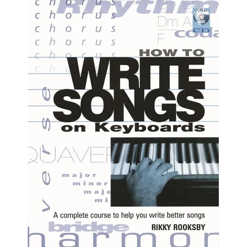 How to Write Songs on Keyboards: A Complete Course to Help You Write Better Songs [With CD] - Paperback