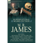 The Collected Supernatural & Weird Fiction of M. R. James: The Novelette 'The Five Jars, ' the Classic Short Stories 'Canon Alberic's Scrap-Book, ' 'l - Paperback