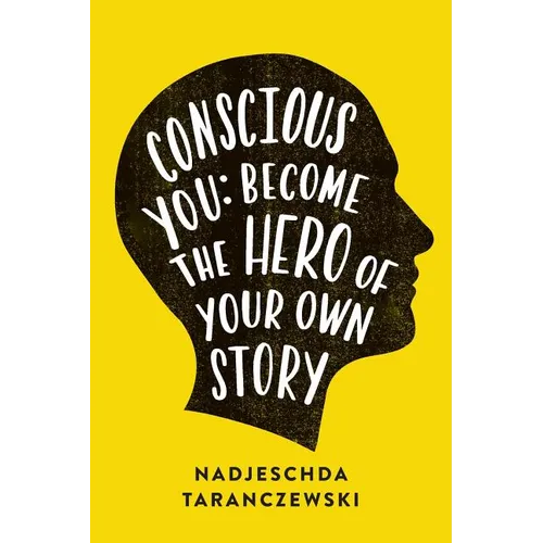 Conscious You: Become The Hero of Your Own Story - Paperback