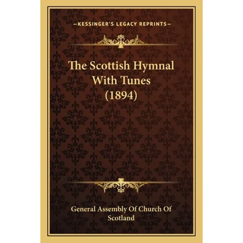 The Scottish Hymnal with Tunes (1894) - Paperback