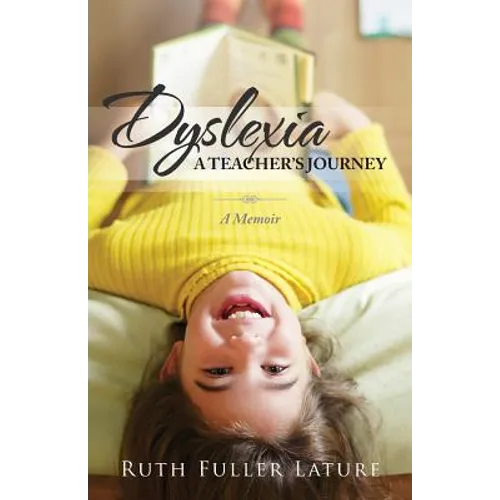 Dyslexia: A Teacher's Journey: Memoir - Paperback