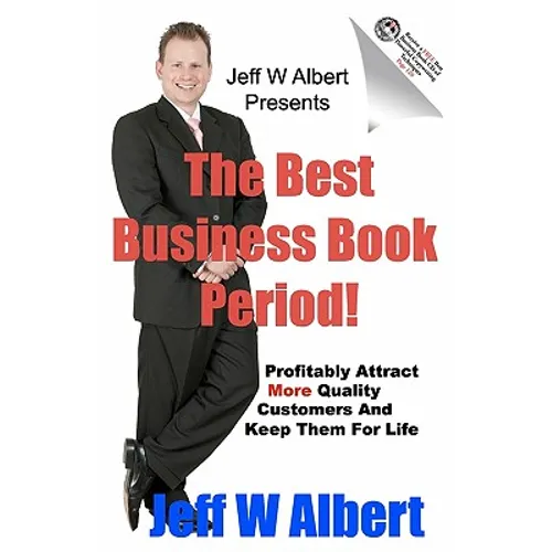 The Best Business Book Period!: Profitably Attract More Quality Customers And Keep Them For Life - Paperback