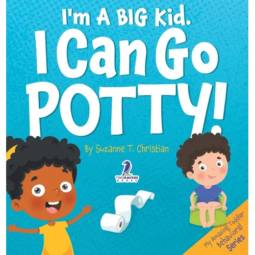 I'm A Big Kid. I Can Go Potty!: An Affirmation-Themed Toddler Book About Using The Potty (Ages 2-4) - Hardcover
