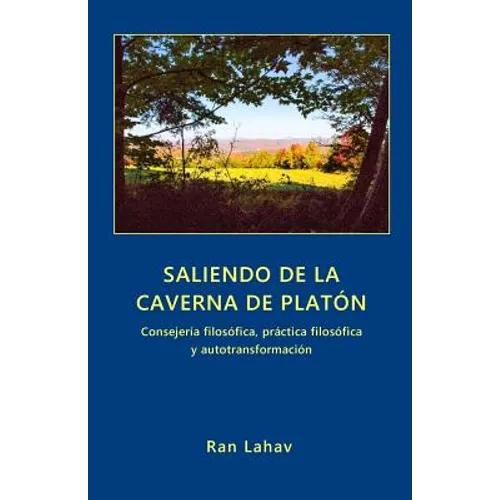 Saliendo de la Caverna de Platón: Consejería filosófica, práctica filosófica y autotransformación - Paperback