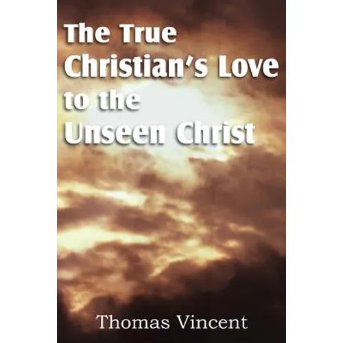 The True Christian's Love to the Unseen Christ - Paperback