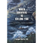 When Survival is Killing You - Paperback