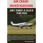 AIR CRASH INVESTIGATIONS - John F. Kennedy Jr. killed in plane crash - Paperback