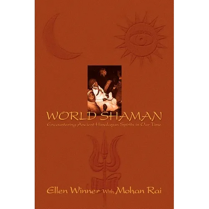 World Shaman: Encountering Ancient Himalayan Spirits in Our Time - Paperback