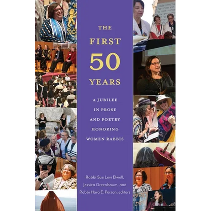 The First Fifty Years: A Jubilee in Prose and Poetry Honoring Women Rabbis - Paperback