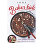 Little Baker Kids Cookbook: Fun Baking Recipes for Kids of All Ages - Paperback