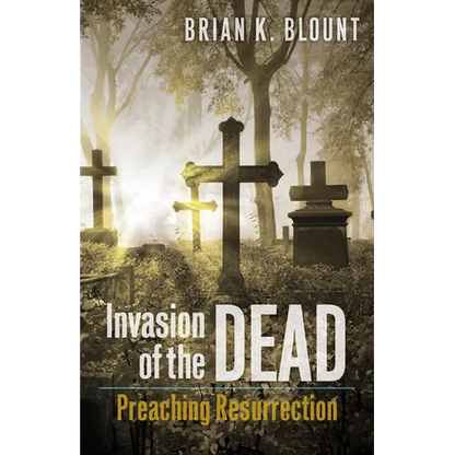 Invasion of the Dead: Preaching Resurrection - Paperback